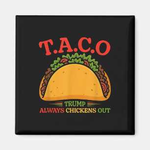 Taco Trump Always Chickens Out Funny Magnet