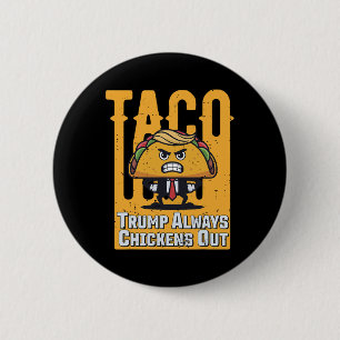 Taco Trump Always Chickens Out Funny Meme Trump Ta 6 Cm Round Badge