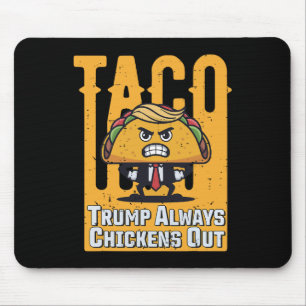 Taco Trump Always Chickens Out Funny Meme Trump Ta Mouse Mat