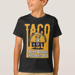Taco Trump Always Chickens Out Funny Meme Trump Ta T-Shirt
