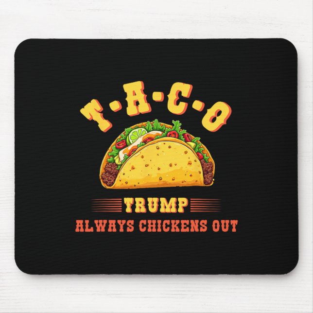 Taco Trump Always Chickens Out Funny Political T.a Mouse Mat (Front)