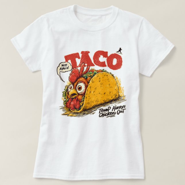 TACO Trump Always Chickens Out Funny Political T-Shirt (Design Front)