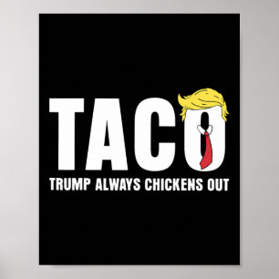 Taco Trump Always Chickens Out Funny Sarcastic Let Poster