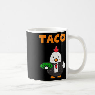 Taco Trump Always Chickens Out Funny Trendy Chicke Coffee Mug