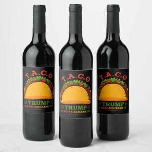 Taco Trump Always Chickens Out Funny Wine Label
