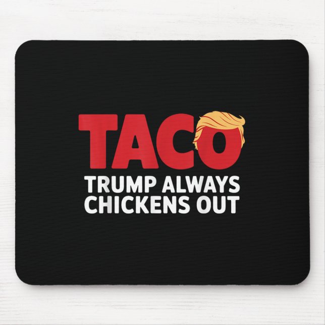Taco Trump Always Chickens Out  Mouse Mat (Front)