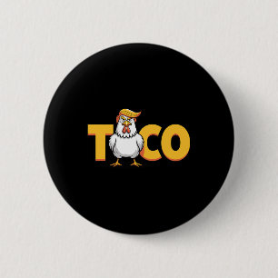 Taco Trump Always Chickens Out Political Humor Tar 6 Cm Round Badge