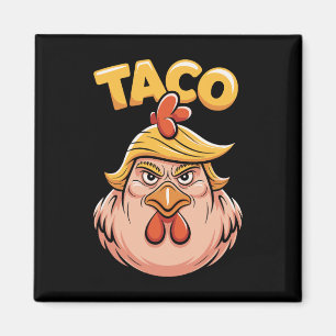 Taco Trump Always Chickens Out Political Humour Ta Magnet