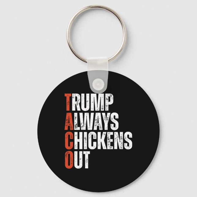 Taco Trump Always Chickens Out Saying Funny Tariff Key Ring (Front)