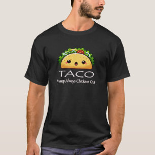 Taco Trump Always Chickens Out T-Shirt