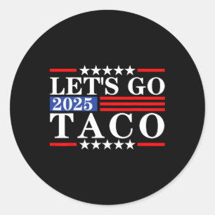 Taco Trump Tee Trump Always Chickens Out Shirt Let Classic Round Sticker