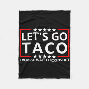 Taco Trump Tee Trump Always Chickens Out Shirt Let Fleece Blanket