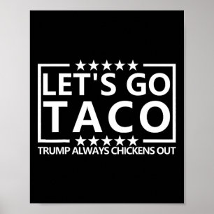 Taco Trump Tee Trump Always Chickens Out Shirt Let Poster