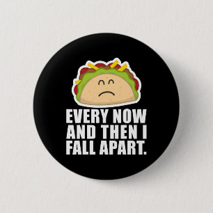 TACO TUESDAY Every now and then I fall apart Fun 6 Cm Round Badge