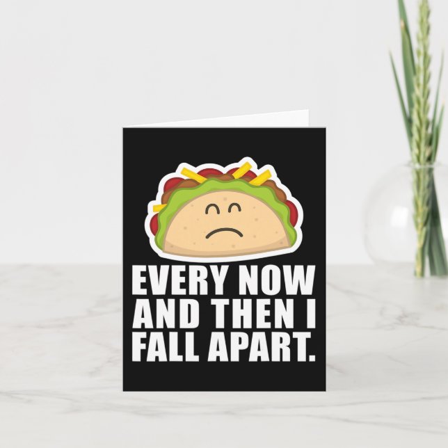 TACO TUESDAY  Every now and then I fall apart Fun  Card (Front)
