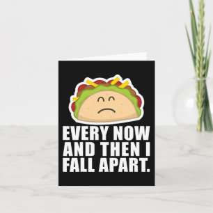 TACO TUESDAY Every now and then I fall apart Fun Card