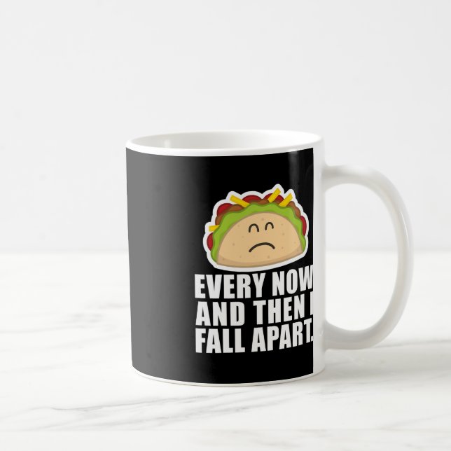 TACO TUESDAY  Every now and then I fall apart Fun  Coffee Mug (Right)