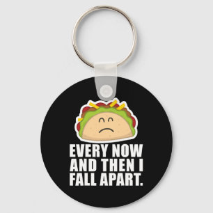 TACO TUESDAY Every now and then I fall apart Fun Key Ring
