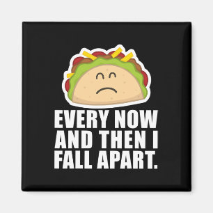 TACO TUESDAY Every now and then I fall apart Fun Magnet