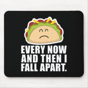 TACO TUESDAY  Every now and then I fall apart Fun  Mouse Mat
