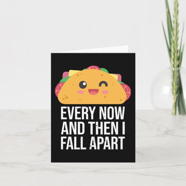 TACO TUESDAY Every Now And Then I fall Apart Kawai Card (Front)