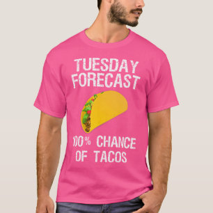 Taco Tuesday Funny Taco Forecast T-Shirt