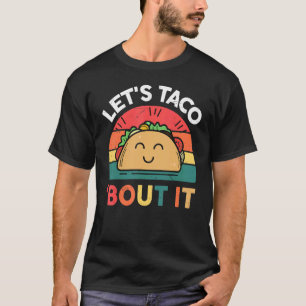 Taco Tuesday Let's Taco Bout It Mexican Food T-Shirt