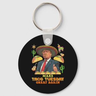 Taco Tuesday Make Taco Tuesday Great Again Donald Key Ring