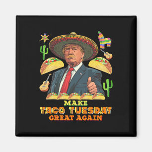 Taco Tuesday Make Taco Tuesday Great Again Donald Magnet