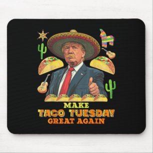 Taco Tuesday Make Taco Tuesday Great Again Donald Mouse Mat