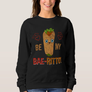 Taco Tuesday Mexican Be My Bae ritto Food Pun Sweatshirt