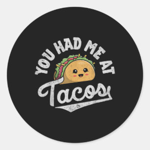 Taco You Had Me At Tacos Cinco De Mayo Mexican Foo Classic Round Sticker
