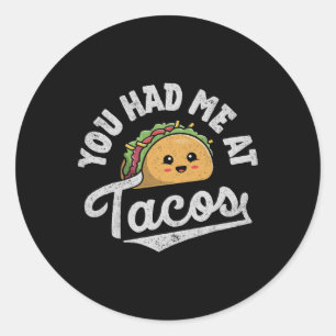 Taco You Had Me At Tacos Cinco De Mayo Mexican Foo Classic Round Sticker