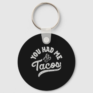 Taco You Had Me At Tacos Cinco De Mayo Mexican Foo Key Ring