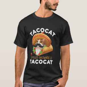Tacocat Spelled Backward Is Tacocat Mexican Food C T-Shirt