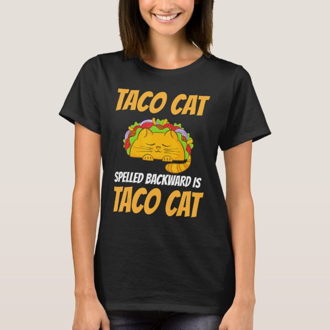 Tacocat Spelled Backwards Is Taco Cat 1 T-Shirt (Front)