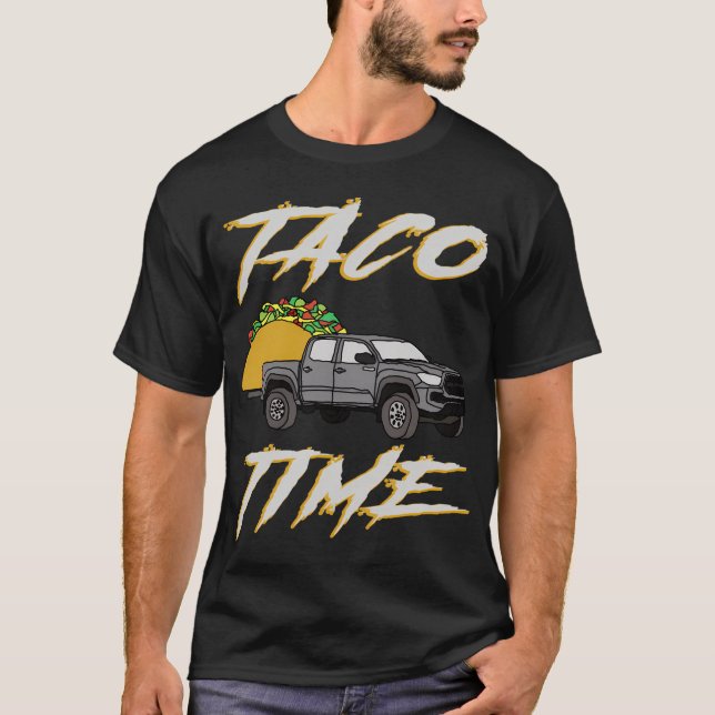 Tacoma Taco Time Truck Trd Sport 4Wd Overlanding O T-Shirt (Front)