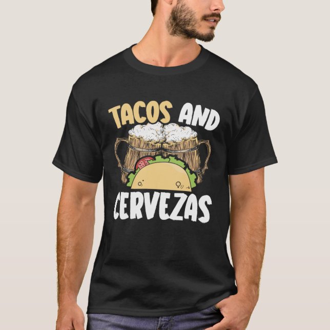 Tacos And Cervezas Beer Drinker Mexican Cinco de M T-Shirt (Front)