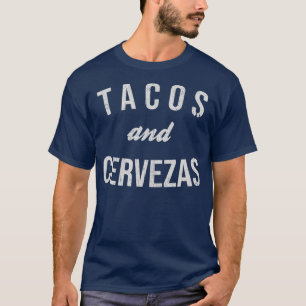 Tacos And Cervezas Funny Beer Lover Meican Food T-Shirt