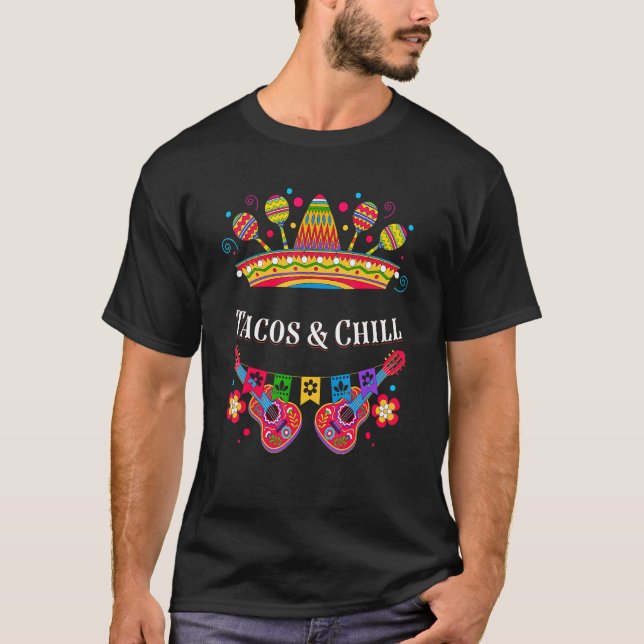 Tacos and Chill  Mexican Humour Mexico Cinco De Ma T-Shirt (Front)