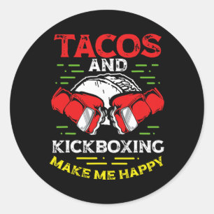 Tacos And Kickboxing Make Me Happy Mma Kickboxing Classic Round Sticker