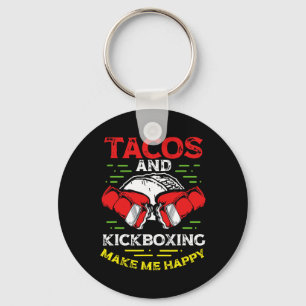 Tacos And Kickboxing Make Me Happy Mma Kickboxing Key Ring