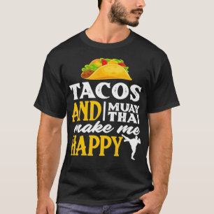 Tacos And Muay Thai Make Me Happy Funny Fighter G T-Shirt