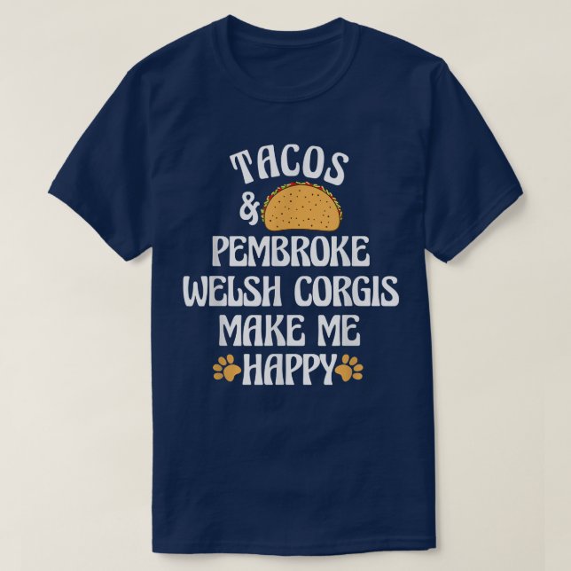 Tacos and Pembroke Welsh Corgis Are Happy Dog Love T-Shirt (Design Front)