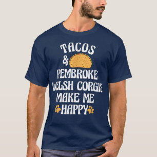 Tacos and Pembroke Welsh Corgis Are Happy Dog Love T-Shirt