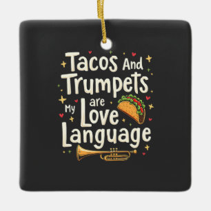 Tacos and Trumpets Are My Love Language Mexico Ceramic Ornament