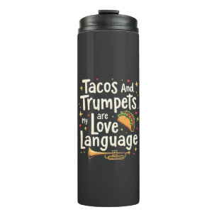 Tacos and Trumpets Are My Love Language Mexico Thermal Tumbler