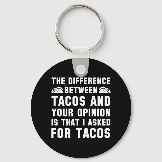 Tacos And Your Opinion Key Ring (Front)