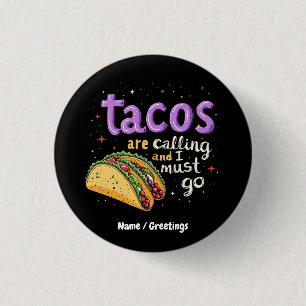 Tacos Are Calling and I Must Go A Foodie 3 Cm Round Badge