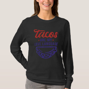 Tacos Are My Loves Language Veggies And Meat Tacos T-Shirt